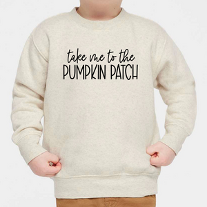 Take me to the pumpkin patch - toddler sweatshirt